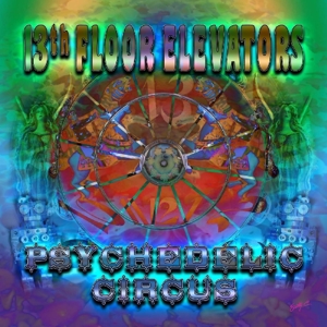 13th Floor Elevators – Psychedelic Circus