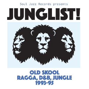Soul Jazz Records Presents – Junglist! Old Skool Ragga, D&B, Jungle