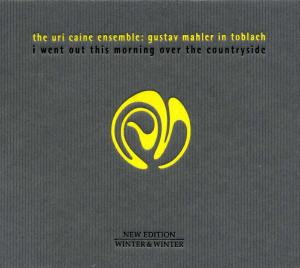 Caine, Uri – Gustav Mahler In Toblach - Uri Caine Ensemble