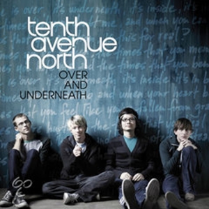 Tenth Avenue North – Over and Underneath
