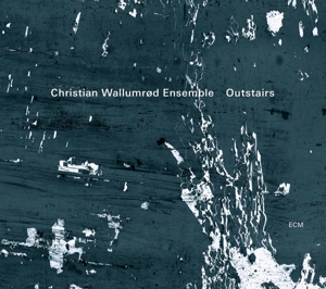Christian Wallumrod Ensemble – Outstairs