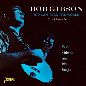 Gibson, Bob – You Can Tell the World - 32 Folk Favourites
