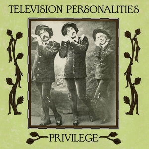 Television Personalities – Privilege