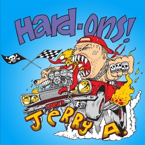 A, Jerry & the Hard-Ons – 7-You Won't Shut Up