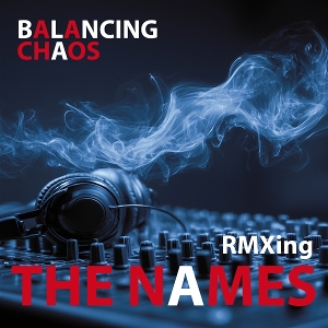 Names – Balancing Chaos