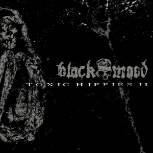 Black Moods, the – Toxic Hippies Ii