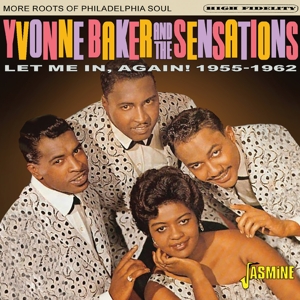 Baker, Yvonne & the Sensations – Let Me In, Again! 1955-1962 - More Roots of Philadelphia Soul