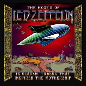 Led Zeppelin.=Tribute= – Roots of Led Zeppelin