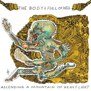 Body & Full of Hell – Ascending a Mountain of Heavy Light