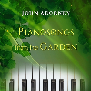 Adorney, John – Pianosongs From the Garden
