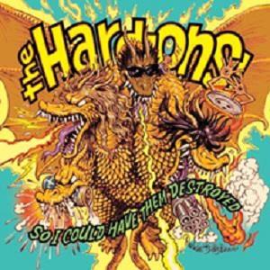 Hard-Ons – So I Could Have Them Destroyed