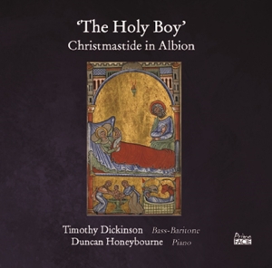 Dickinson, Timothy & Duncan Honeybourne – Holy Boy: Christmastide In Albion