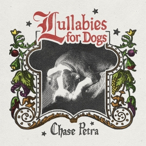 Chase Petra – Lullabies For Dogs