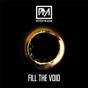 Destroy Me Again – Fill the Void