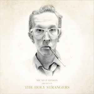 Hinson, Micah P. – Presents the Holy Strangers