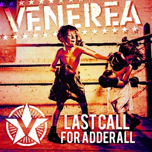 Venerea – Last Call For Adderall