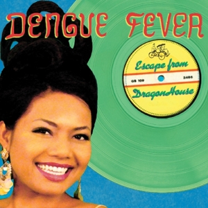 Dengue Fever – Escape From Dragon House