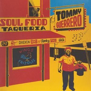 Guerrero, Tommy – Soul Food Taqueria