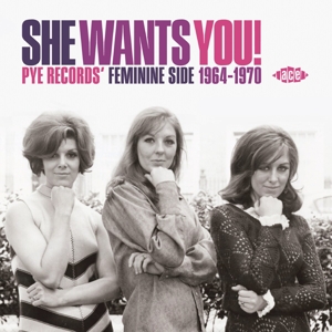 V/A – She Wants You! - Pye Records' Feminine Side 1964-1970