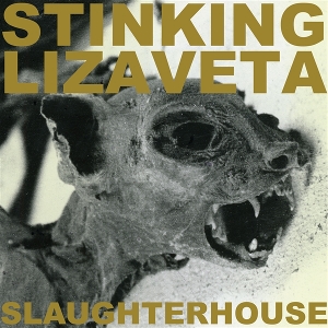 Stinking Lizaveta – Slaughterhouse
