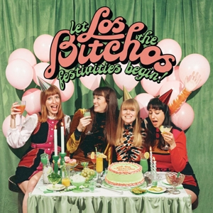 Los Bitchos – Let the Festivities Begin!