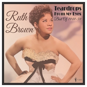 Brown, Ruth – Teardrops From My Eyes: Best of 1949-59