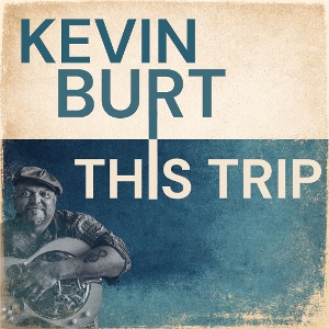 Burt, Kevin – This Trip