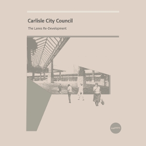 Carlisle City Council – The Lanes Re-Development
