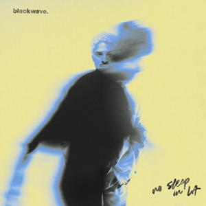 Blackwave. – No Sleep In La