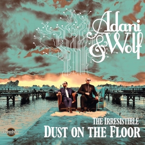 Adani & Wolf – Irresistible Dust On the Floor