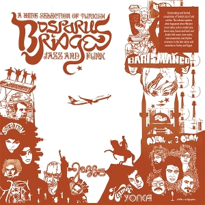 V/A – Bosporus Bridges - a Wide Selection of Turkish Jazz and Funk