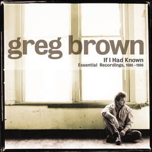 Brown, Greg – If I Had Known