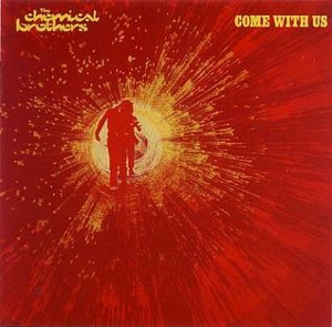Chemical Brothers – Come With Us