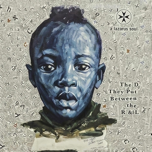 A Lazarus Soul – The D They Put Between the R & L