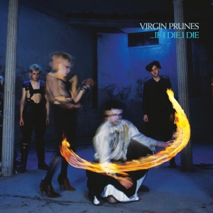 Virgin Prunes – ...If I Die, I Die