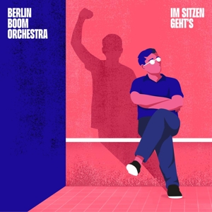 Berlin Boom Orchestra – Im Sitzen Geht's