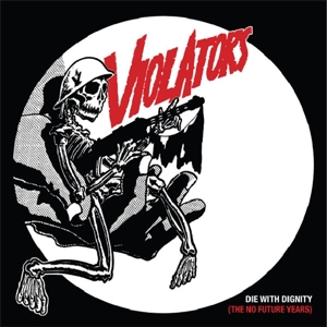 Violators, the – Die With Dignity (the No Future Years)