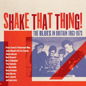 V/A – Shake That Thing - the Blues In Britain 1963-1973
