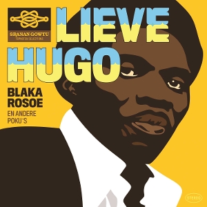 Lieve Hugo – Blaka Rosoe (En Andere Poku's)