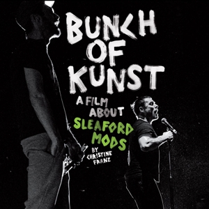 Sleaford Mods – Bunch of Kunst Documentary/ Live At So36