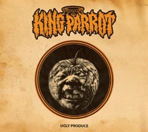 King Parrot – Ugly Produce