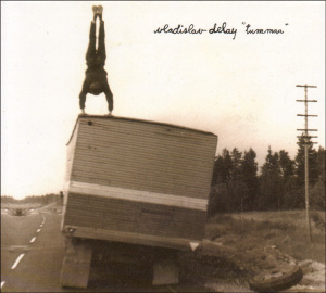 Delay, Vladislav – Tummaa