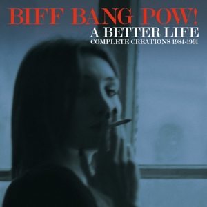 Biff Bang Pow – A Better Life - Complete Creations 1983-1991