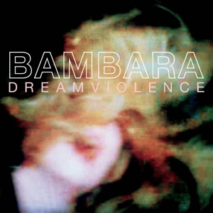 Bambara – Dreamviolence