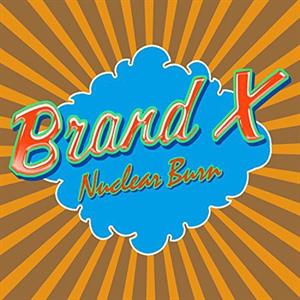 Brand X – Nuclear Burn