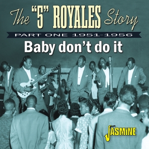 V/A – The "5" Royales Story - Baby Don T Do It - Part One 1951-1956