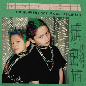 Fresh – Summer I Got Good At Guitar
