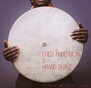 Anderson, Fred & Hamid Drake – From the River