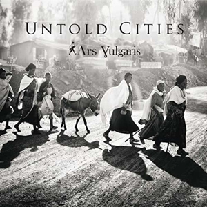 Ars Vulgaris – Untold Cities