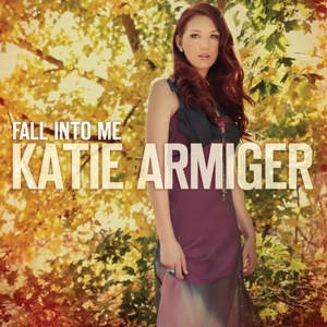 Armiger, Katie – Fall Into Me